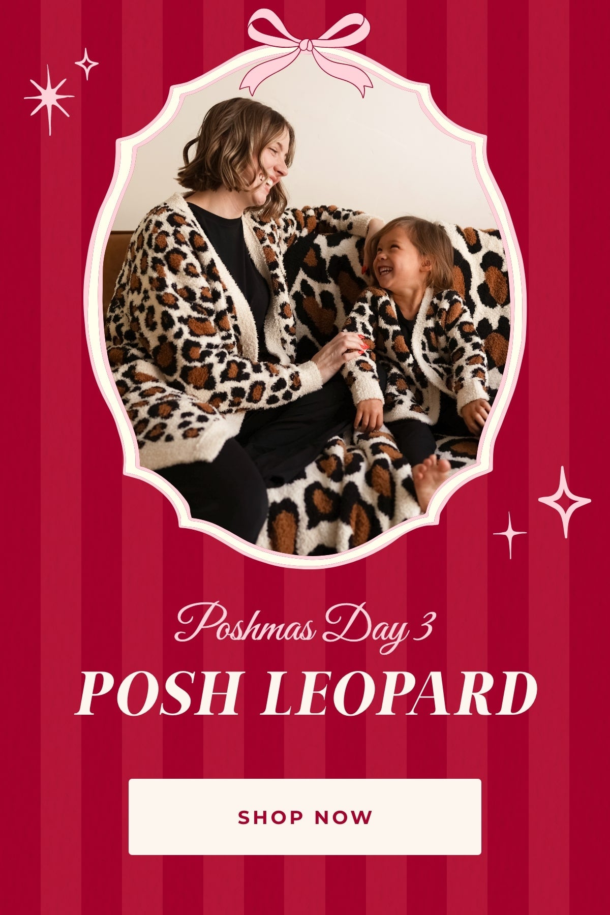 mother and young daughter wearing matching leopard themed print cardigans with text 'Poshmas Day 3 Posh Leopard Shop Now' on red striped background with holiday design elements