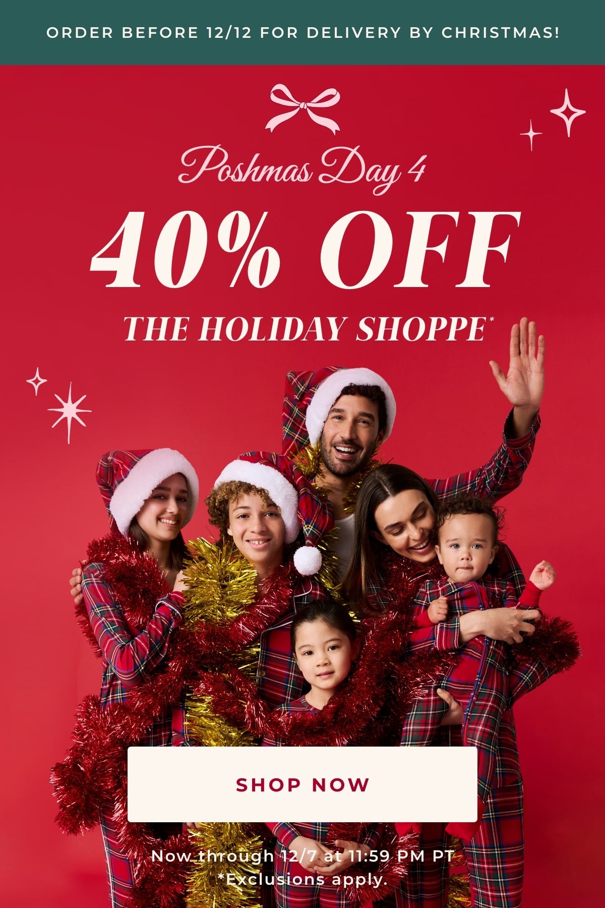 family of six wearing matching red tartan plaid print pajamas with text 'Poshmas Day 4 40% Off The Holiday Shoppe* Shop Now, Now through 12/7 at 11:59 PM PT *Exclusions apply.' on red background with holiday design elements and green top banner with text 'Order Before 12/12 For Delivery By Christmas!'