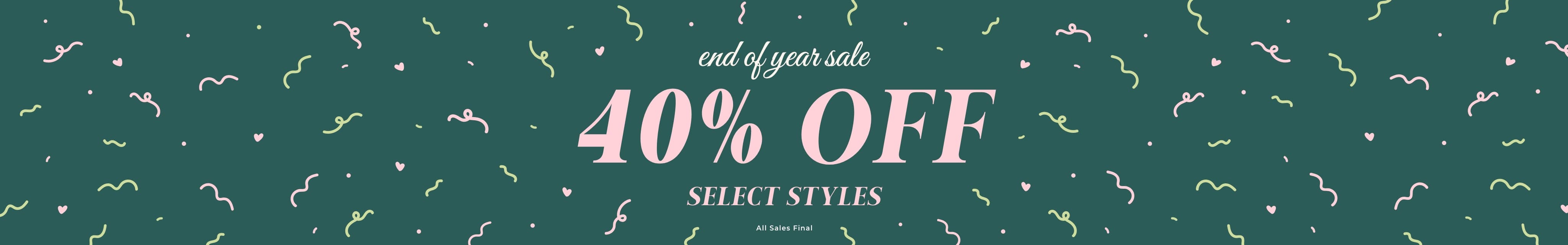 Promotional banner with text 'end of year sale 40% OFF Select Styles All Sales Final' text on a green background with decorative elements.